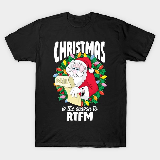 Christmas is the season to RTFM, funny original Santa Claus design. T-Shirt by RobiMerch